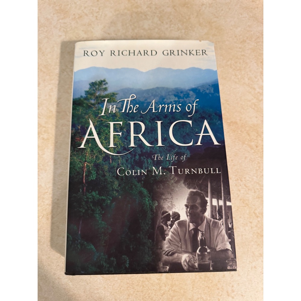 In the Arms of Africa Colin M Turnbull Roy Richard Grinker 1st‎ Edition 2000 HB